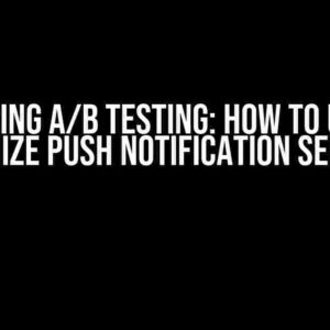 Mastering A/B Testing: How to Use FCM to Optimize Push Notification Send Times