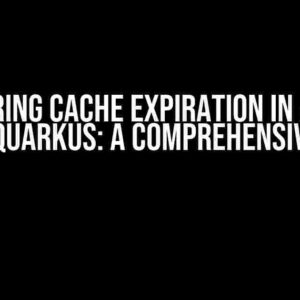 Mastering Cache Expiration in Apache Camel Quarkus: A Comprehensive Guide