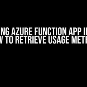 Unlocking Azure Function App Insights: How to Retrieve Usage Metrics