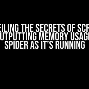 Unveiling the Secrets of Scrapy: Seeing/Outputting Memory Usage of Your Spider as it’s Running