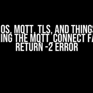 Zephyr OS, MQTT, TLS, and ThingsBoard: Overcoming the mqtt_connect Fails with Return -2 Error